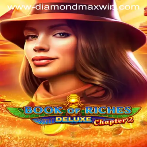 Discover 'Book of Riches Deluxe Chapter 2': Your Guide to Winning Big with Diamond Max Win
