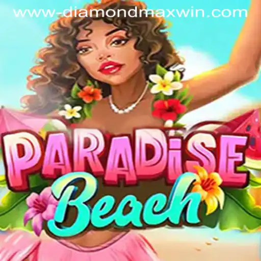 Discover the Enthralling World of ParadiseBeach and Its Diamond Max Win Feature